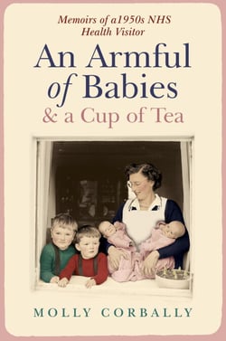 An Armful of Babies and a Cup of Tea - Memoirs of a 1950s NHS Health Visitor