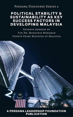 Political Stability &amp; Sustainability as Key Success Factors in Developing Malaysia: Perdana Discourse Series 4