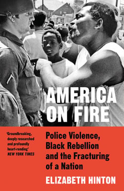 America on Fire - The Untold History of Police Violence and Black Rebellion Since the 1960s