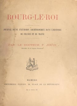 Bourg-le-Roi - Journal d'une excursion archéologique dans l'histoire de France et du Maine
