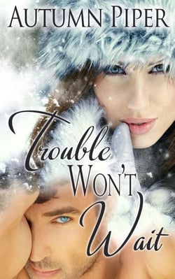 Trouble Won't Wait - Love n Trouble, #2