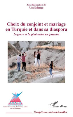 Choix du conjoint et mariage en Turquie et dans sa diaspora - Le genre et la génération en question