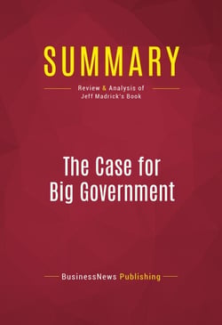 Summary: The Case for Big Government - Review and Analysis of Jeff Madrick's Book