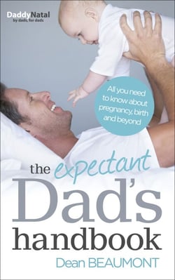 The Expectant Dad's Handbook - Everything A New Father Needs To Know About Pregnancy, Birth And Beyond