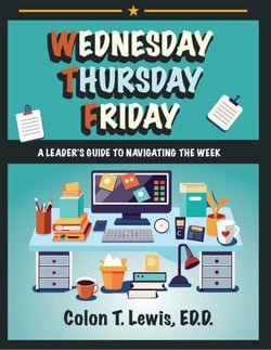 Wednesday Thursday Friday: A Leader's Guide to Navigating the Week