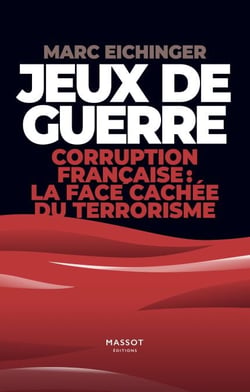 Jeux de guerre - Corruption française : la face cachée du terrorisme - Corruption francaise : la face cachée du terrorisme