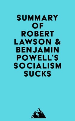 Summary of Robert Lawson &amp; Benjamin Powell's Socialism Sucks