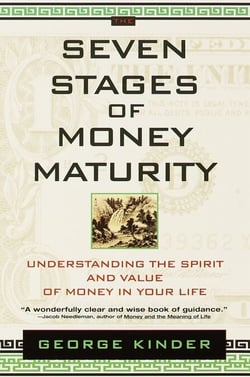 The Seven Stages of Money Maturity - Understanding the Spirit and Value of Money in Your Life