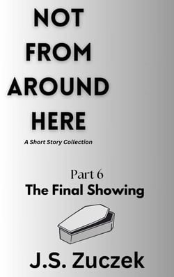 The Final Showing - Not From Around Here, #6