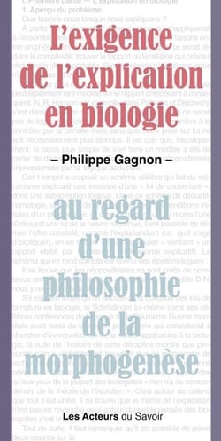 L'exigence de l'explication en biologie - au regard d'une philosophie de la morphognèse