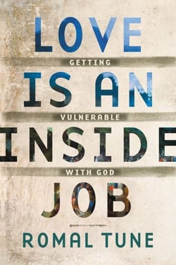 Love Is an Inside Job - Getting Vulnerable with God