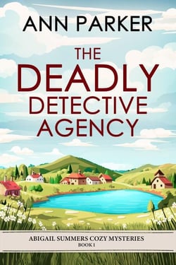 The Deadly Detective Agency - Abigail Summers Cozy Mysteries, #1