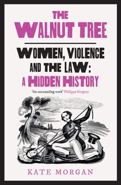 The Walnut Tree - Women, Violence and the Law – A Hidden History