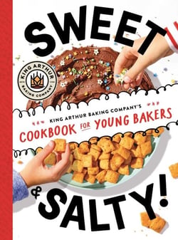 Sweet &amp; Salty! - King Arthur Baking Company's Cookbook for Young Bakers