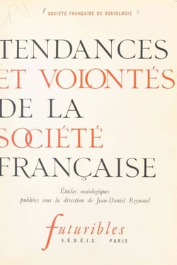 Tendances et volontés de la société française - Société française de sociologie. Études sociologiques publiées sous la direction de Jean-Daniel Reynaud