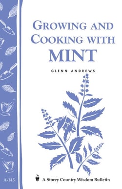 Growing and Cooking with Mint - Storey's Country Wisdom Bulletin A-145