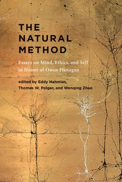 The Natural Method - Essays on Mind, Ethics, and Self in Honor of Owen Flanagan
