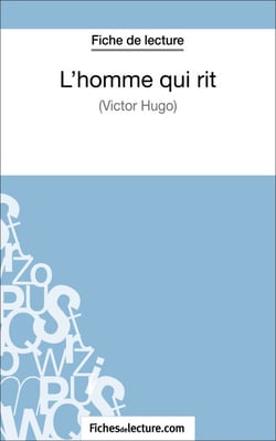 L'homme qui rit de Victor Hugo (Fiche de lecture) - Analyse complète de l'oeuvre