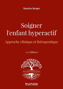 Soigner l'enfant hyperactif - 4e ed. - Approche clinique et thérapeutique