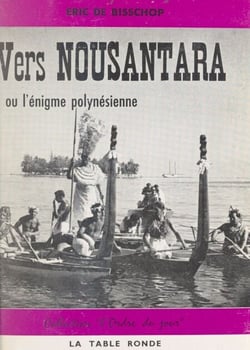 Vers Nousantara - Ou l'énigme polynésienne