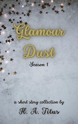 Glamour Dust: Season 1 - Glamour Dust, #1