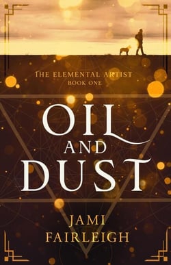 Oil and Dust - The Elemental Artist, #1