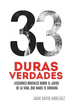 33 Duras Verdades - Lecciones Brutales Sobre El Juego De La Vida, Que Nadie Te Contará - Importacuslismo Práctico