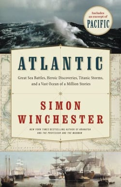 Atlantic - Great Sea Battles, Heroic Discoveries, Titanic Storms,and a Vast Ocean of a Million Stories