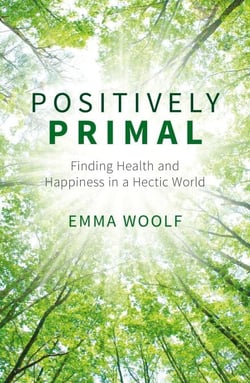 Positively Primal - Finding Health and Happiness in a Hectic World