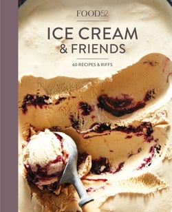 Food52 Ice Cream and Friends - 60 Recipes and Riffs [A Cookbook]