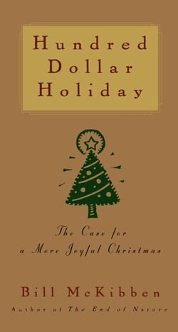 Hundred Dollar Holiday - The Case For A More Joyful Christmas