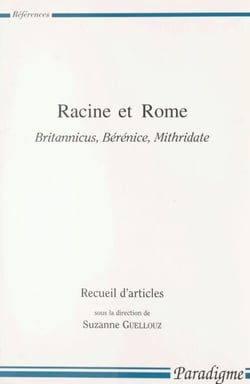Racine et Rome - Britannicus, Bérénice, Mithridate