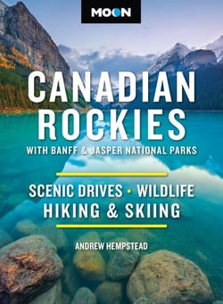 Moon Canadian Rockies: With Banff &amp; Jasper National Parks - Scenic Drives, Wildlife, Hiking &amp; Skiing
