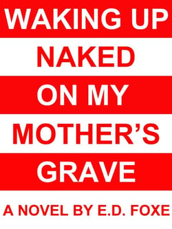 Waking Up Naked On My Mother's Grave