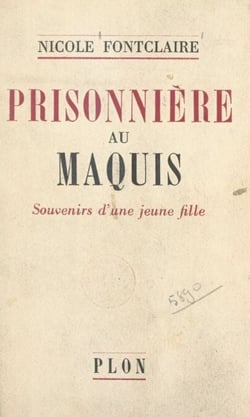 Prisonnière au maquis - Souvenirs d'une jeune fille