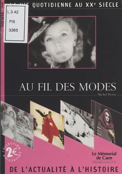 Au fil des modes - La Vie quotidienne au XXe siècle