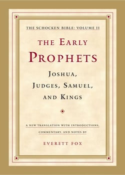 The Early Prophets: Joshua, Judges, Samuel, and Kings - The Schocken Bible, Volume II