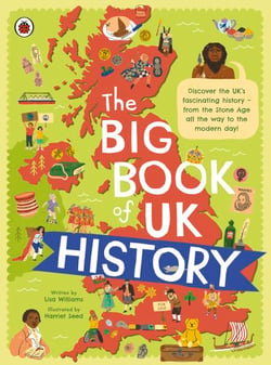 The Big Book of UK History - An illustrated account of UK history for 7-11 year olds