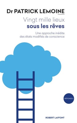 Vingt mille lieux sous les rêves - Une approche inédite des états modifiés de conscience