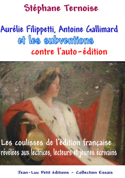 Aurélie Filippetti, Antoine Gallimard et les subventions contre l'auto-édition - Les coulisses de l'édition française révélées aux lectrices, lecteurs et jeunes écrivains