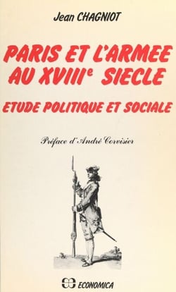 Paris et l'armée au XVIIIe siècle - Étude politique et sociale