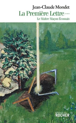 La Première Lettre, tome 3 - Le Maître Maçon Ecossais