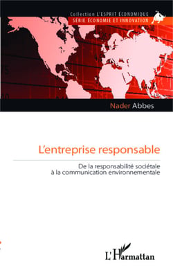 L'entreprise responsable - De la responsabilité sociétale à la communication environnementale