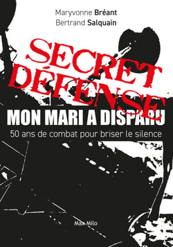 Secret Défense : Mon mari a disparu - 50 ans de combat pour briser le silence
