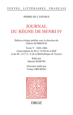 Journal du règne de Henri IV. Tome V : 1604-1606 - Transcription du Ms fr 10300 de la BnF et du Ms 1117 (2, 3) de la Bibliothèque de Troyes