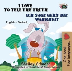I Love to Tell the Truth Ich sage gern die Wahrheit : English German Bilingual Edition - English German Bilingual Collection