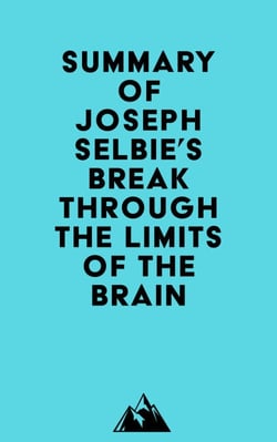 Summary of Joseph Selbie's Break Through the Limits of the Brain