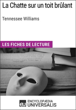 La Chatte sur un toit brûlant de Tennessee Williams - Les Fiches de lecture d'Universalis