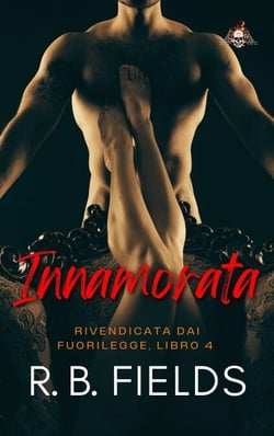 Innamorata: Rivendicata dai Fuorilegge (Libro 4) - Rivendicata dai Fuorilegge, #4