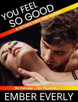 You Feel so Good - A Hotwife First Time Fantasy, #5